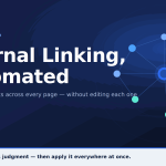 Internal Linking Automation at Scale: How to Add Links Sitewide Without Editing Every Page