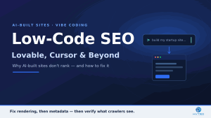 Low Code Website SEO for AI-Built Sites: Lovable, Cursor, and Beyond