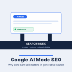 Google AI Mode SEO: why core SEO still matters in generative search